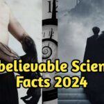 Unbelievable Science Facts 2024 Science Facts That will Blow Your Mind